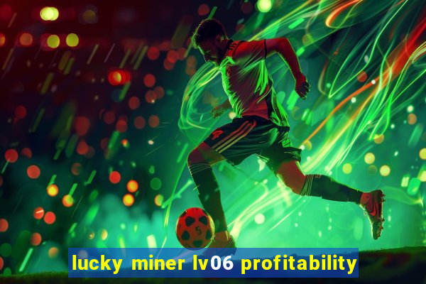 lucky miner lv06 profitability